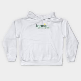 Tennis, get a grip Kids Hoodie